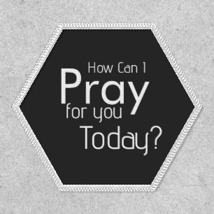 How Can I Pray For You Today christian  Patch