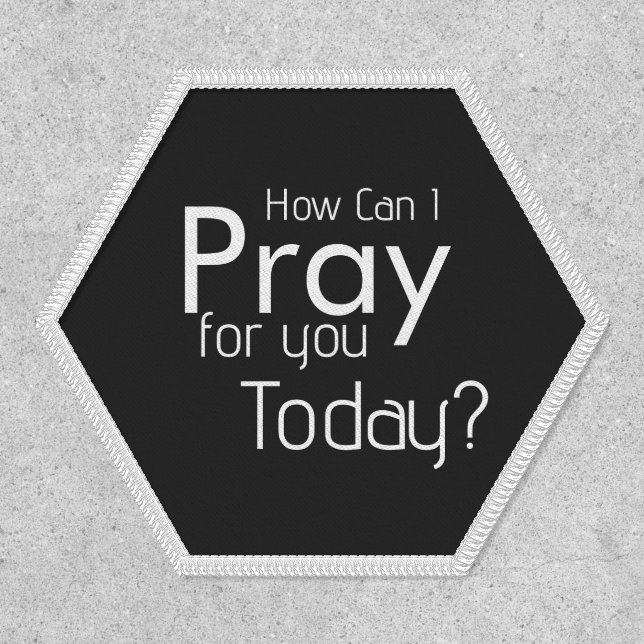 How Can I Pray For You Today christian  Patch (Front)