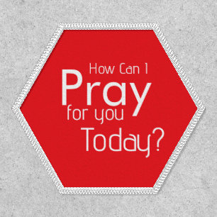 How Can I Pray For You Today christian  Patch