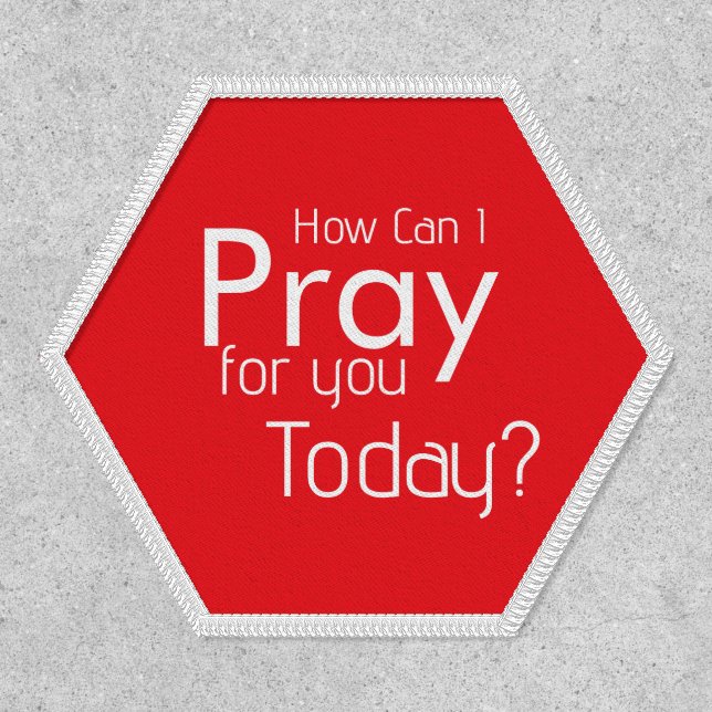 How Can I Pray For You Today christian  Patch (Front)