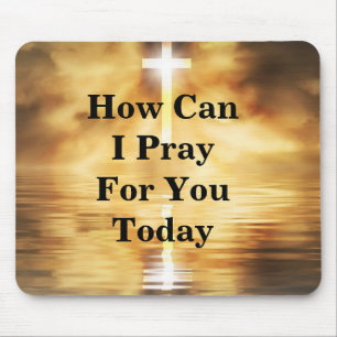 How Can I Pray For You Today Mouse Pad