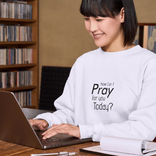 How can I Pray for you Today? T-shirt Hoodie