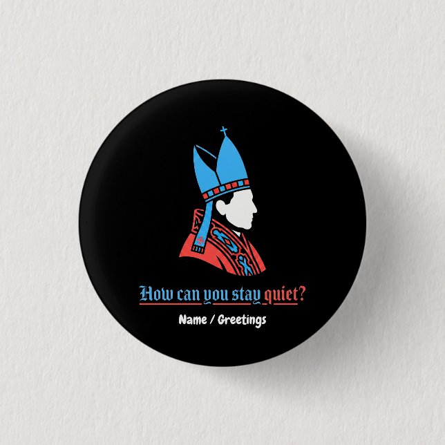 How Can You Stay Quiet Pope Silhouette Faith  Button (Front)