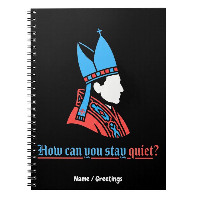 How Can You Stay Quiet Pope Silhouette Faith  Notebook (Front)