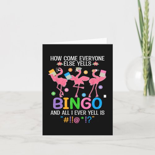 How Come Everyone Else Yells Bingo Funny Flamingo  Card