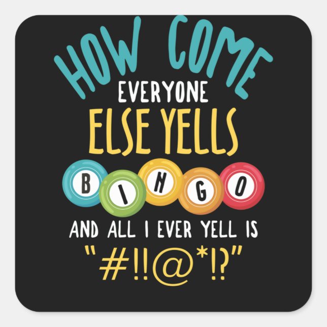 How Come Everyone Else Yells Bingo Luck Player Square Sticker (Front)