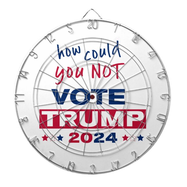 How could you NOT Vote TRUMP 2024  Dart Board (Front)
