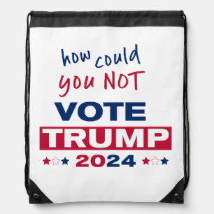 How could you NOT Vote TRUMP 2024  Drawstring Bag