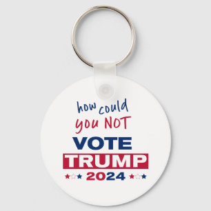 How could you NOT Vote TRUMP 2024 Keychain