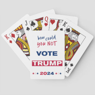 How could you NOT Vote TRUMP 2024  Poker Cards