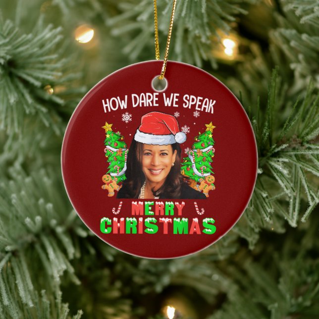 How Dare We Speak Merry Christmas Kamala Harris Ceramic Ornament (Tree)