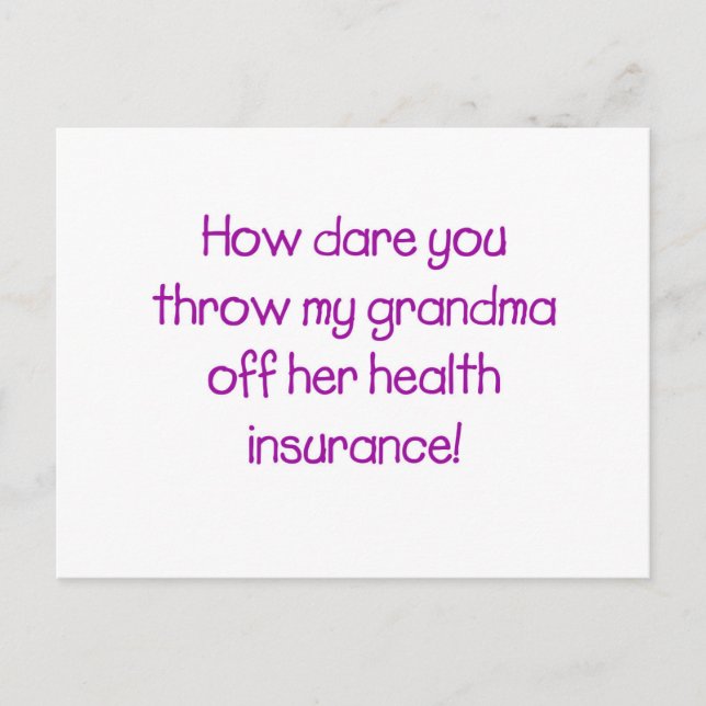How Dare you Throw my Grandma off her Healthcare Postcard (Front)