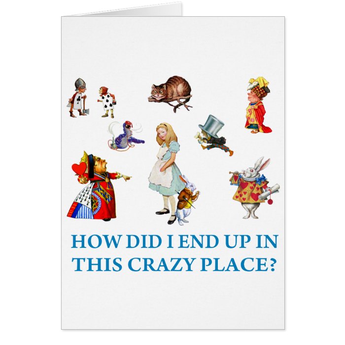 How Did I End Up In This Crazy Place? Greeting Cards