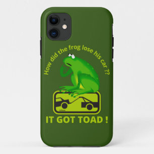 HOW DID THE FROG LOSE HIS CAR ? IT GOT TOAD ! iPhone 11 CASE