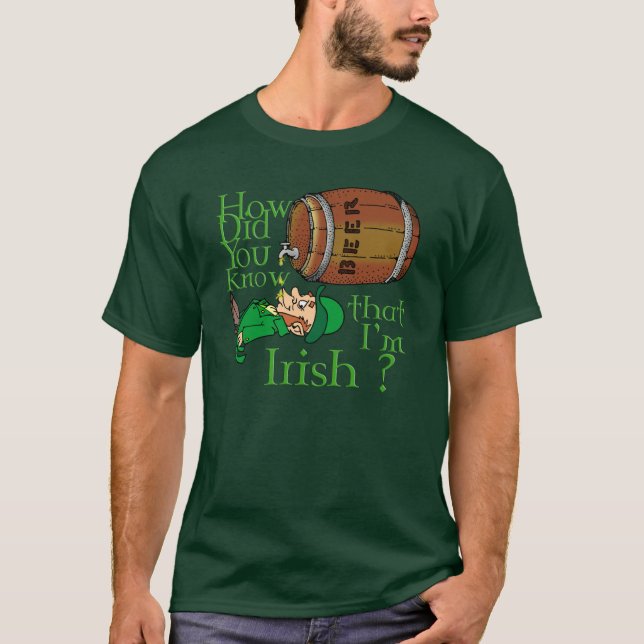How did you know that I'm Irish ? T-Shirt (Front)