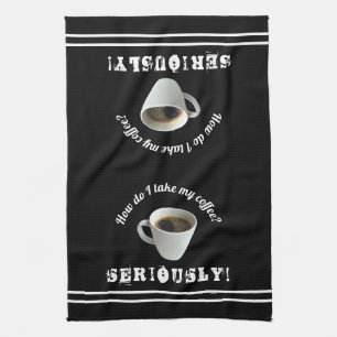 How Do I Take My Coffee? Kitchen Towels