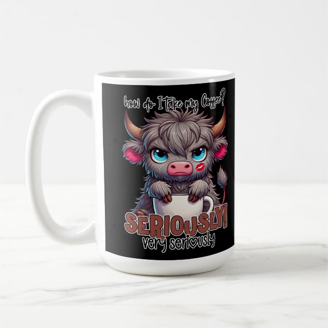 How Do I Take My Coffee? Seriously Very Seriously  Coffee Mug (Left)