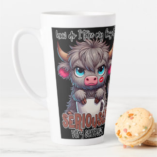How Do I Take My Coffee? Seriously Very Seriously Latte Mug