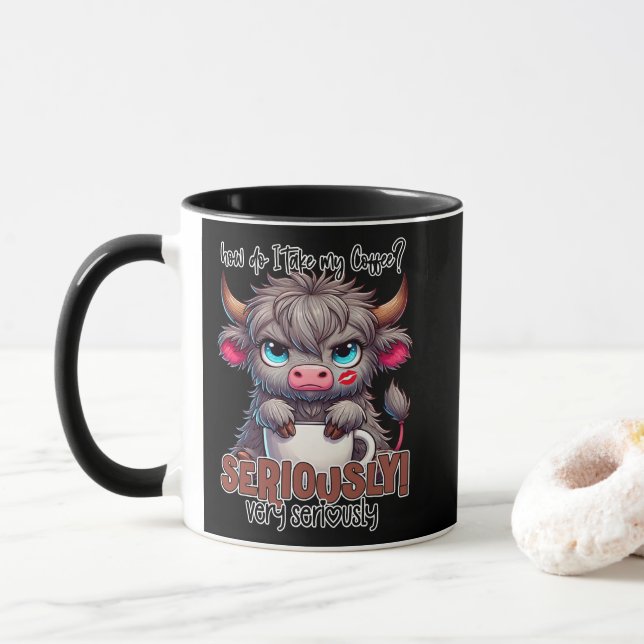 How Do I Take My Coffee? Seriously Very Seriously  Mug (With Donut)
