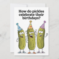 How Do Pickles Celebrate Their Birthday Funny