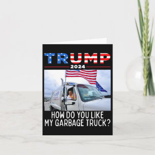 How Do You Like My Garbage Truck Voting Trump 2024 Card