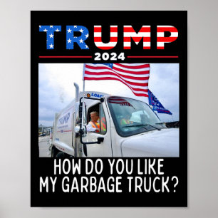 How Do You Like My Garbage Truck Voting Trump 2024 Poster