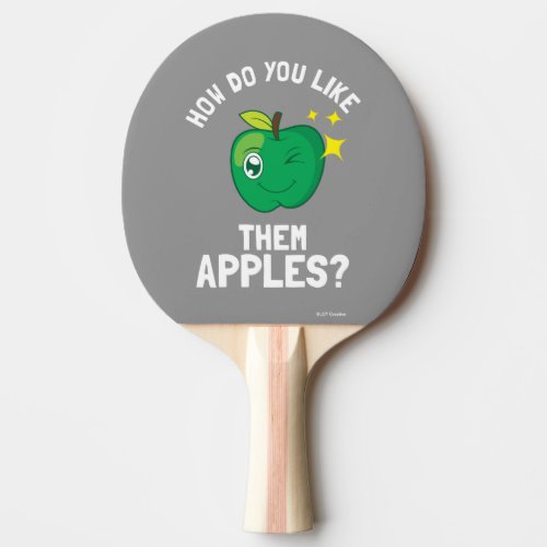 How Do You Like Them Apples Ping Pong Paddle