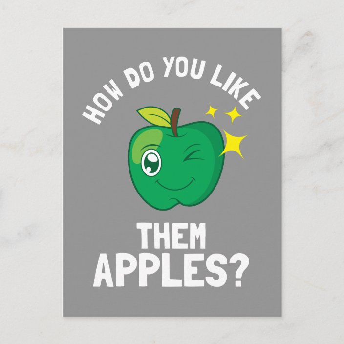 How Do You Like Them Apples Postcard | Zazzle.com