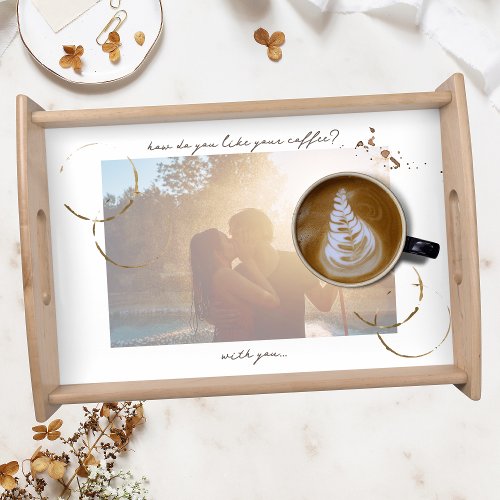 How Do You Like Your Coffee  Couples Photo Serving Tray