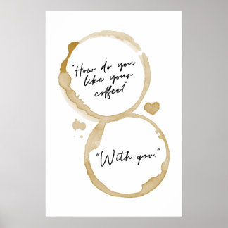 How Do You Like Your Coffee With You Couples Gifts Poster