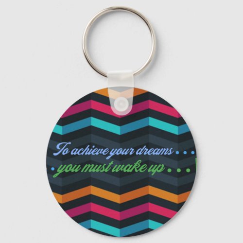 How do you make your dreams come true  keychain