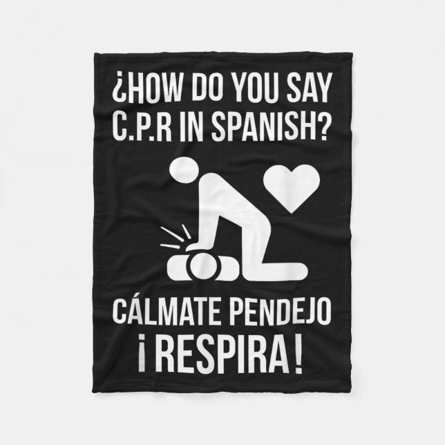 How Do You Say C.p.r In Spanish_ Calmate Y Respira Fleece Blanket (Front)
