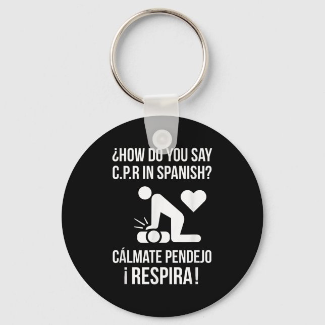 How Do You Say C.p.r In Spanish_ Calmate Y Respira Keychain (Front)