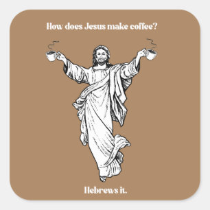 How does Jesus Make Coffee Hebrews it Square Sticker