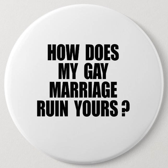 HOW DOES MY MARRIAGE RUIN YOURS PINBACK BUTTON (Front)