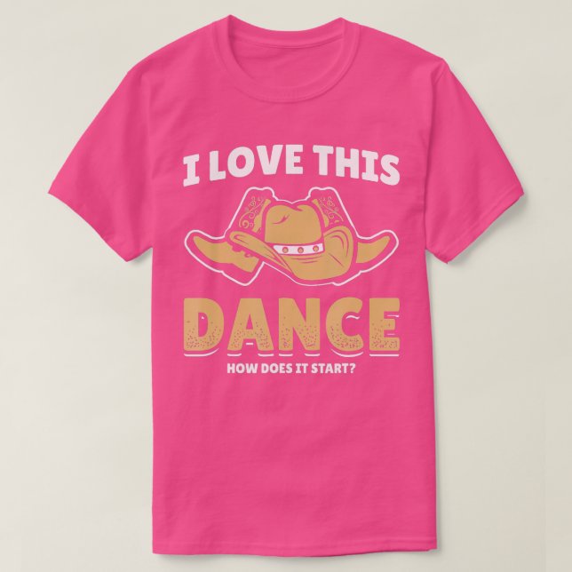 How Does This Dance Start Line Dancer Country Cowb T-Shirt (Design Front)