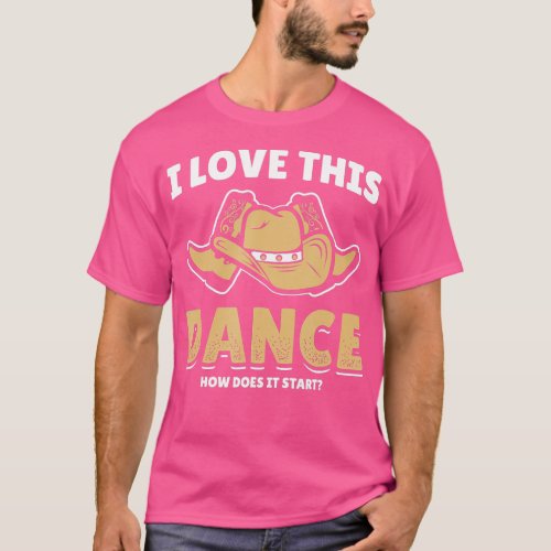 How Does This Dance Start Line Dancer Country Cowb T_Shirt