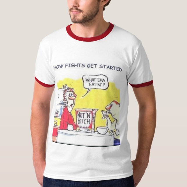 How fights get started T-Shirt (Front)