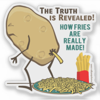 How Fries Are Really Made Contour Cut Sticker