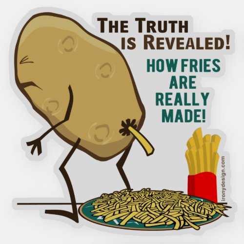 How Fries Are Really Made Contour Cut Sticker