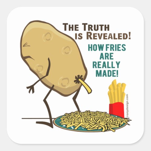 How Fries Are Really Made Funny Square Sticker
