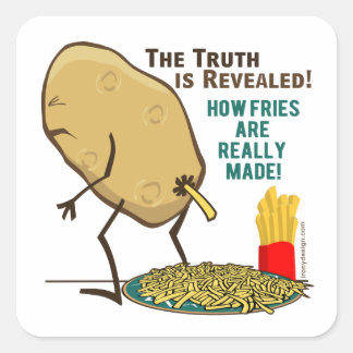 How Fries Are Really Made Funny Square Sticker