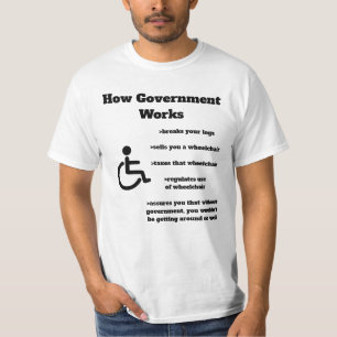 How Government Works Wheelchair T-Shirt