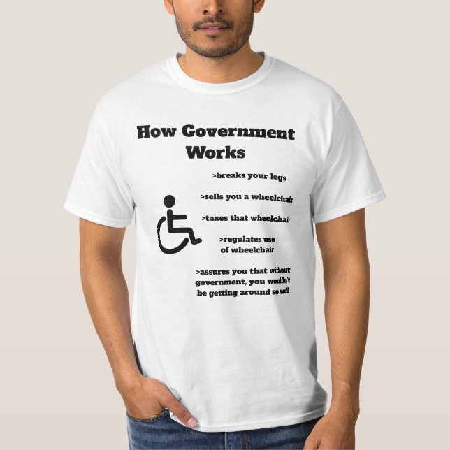 How Government Works Wheelchair T-Shirt (Front)