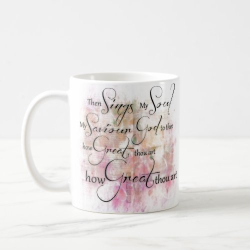 How great thou art coffee mug