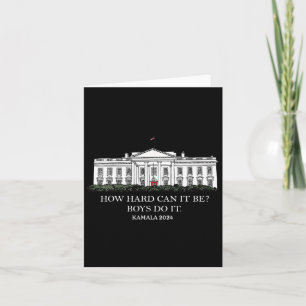 How Hard Can It Be Boys Do It Kamala Harris 2024 Card