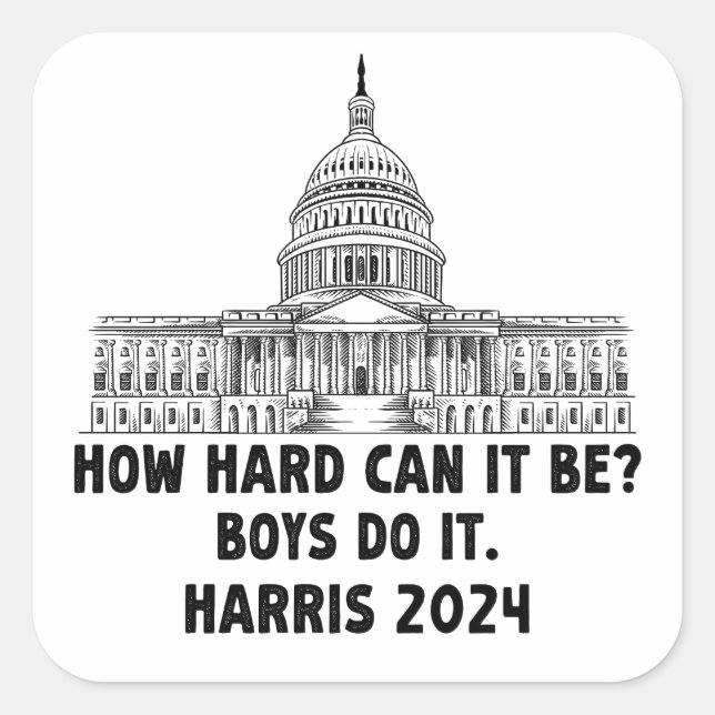 How Hard Can it Be? Boys Do it Kamala Harris 2024 Square Sticker (Front)
