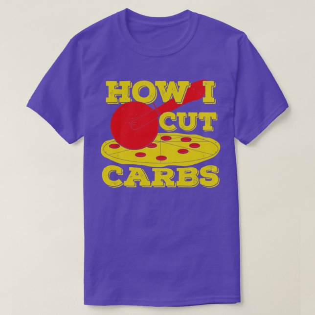 How I Cut Carbs Funny Pepperoni Pizza Lover Gift  T-Shirt (Design Front)