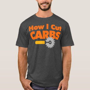 How I Cut Carbs Funny Pizza Lovers 542 902 T-Shirt