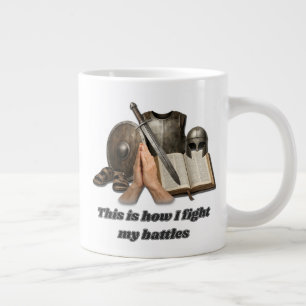 How I Fight My Battles Giant Coffee Mug